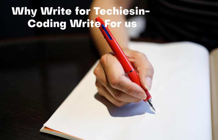 Why Write for Techiesin – Coding Write for us