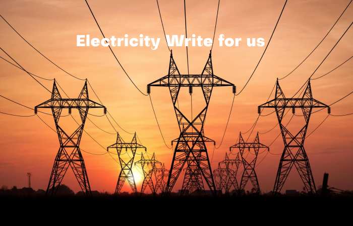 Electricity Write for us – Contribute and Submit Guest Post